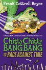 Chitty Chitty Bang Bang and the Race Against Time: Book 3
