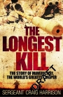 The Longest Kill The Story of Maverick 41, One of the World's Greatest Snipers