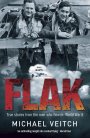 Flak True Stories from the Men who Flew in World War Two