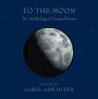 To the Moon An Anthology of Lunar Poems