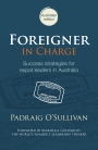 Foreigner in Charge Success strategies for expat leaders in Australia