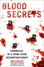 Blood Secrets A Forensic Expert Reveals How Blood Spatter Tells The CrimeScene's Story