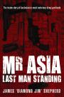 Mr Asia: The Last Man Standing Inside Australasia's Most Notorious Drug Syndicate
