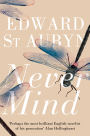 Never Mind: A Patrick Melrose Novel 1