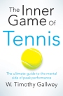The Inner Game of Tennis The classic guide to the mental side of peak performance