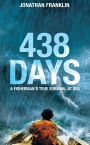 438 Days: An Incredible True Story of Survival at Sea
