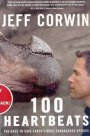 100 Heartbeats A Journey to Meet Our Planet's Endangered Animals and the Heroes Working to Save Them