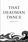 That Deadman Dance: Picador 40th Anniversary Edition