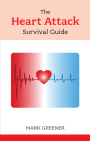 The Heart Attack Survival Guide