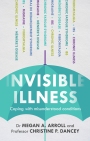 Invisible Illness Coping with misunderstood conditions