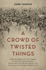 A Crowd of Twisted Things