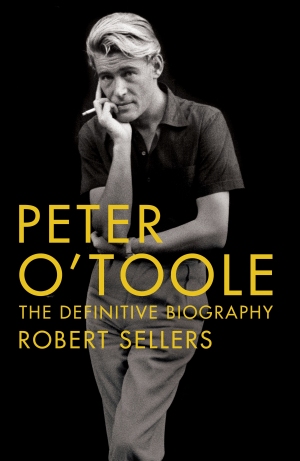 Peter O'Toole The Definitive Biography