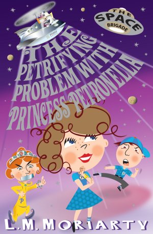 The Petrifying Problem with Princess Petronella: Space Brigade 1
