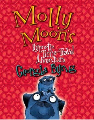 Molly Moon's Hypnotic Time-Travel Adventure: Molly Moon 3
