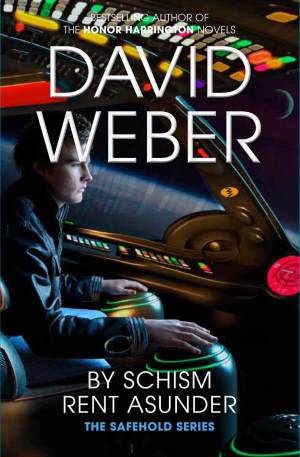 By Schism Rent Asunder: A Safehold Novel 2