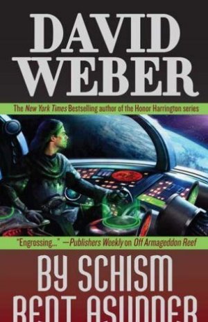 By Schism Rent Asunder: A Safehold Novel 2