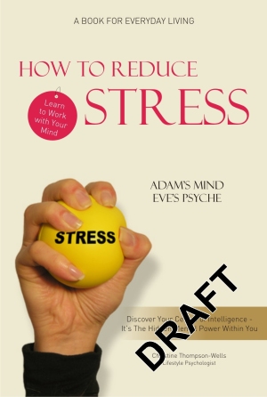 How to Reduce Stress – Learn How to Work With Your Mind