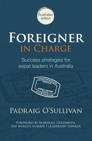 Foreigner in Charge Success strategies for expat leaders in Australia