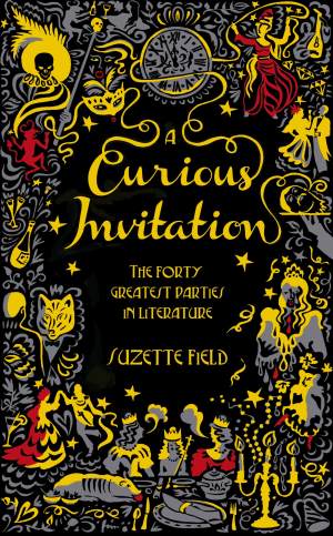A Curious Invitation The Forty Greatest Parties in Literature