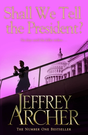 Shall We Tell The President: Kane and Abel Book 3