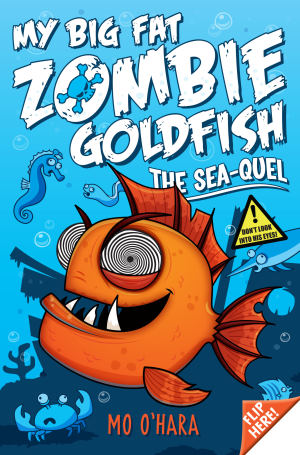 My Big Fat Zombie Goldfish: The Sea-Quel: Book 2