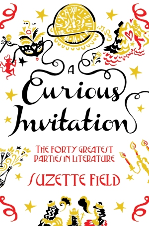 A Curious Invitation The Forty Greatest Parties in Literature