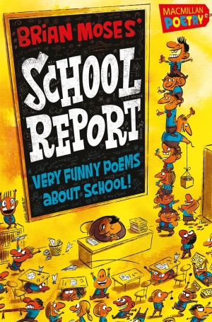 Brian Moses' School Report Very Funny Poems About School