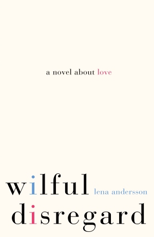 Wilful Disregard: A Novel About Love
