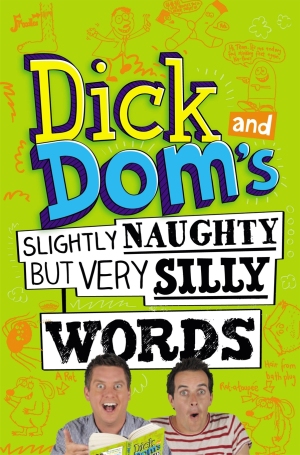 Dick and Dom's Slightly Naughty but Very Silly Words!