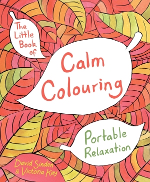 The Little Book of Calm Colouring: Portable Relaxation