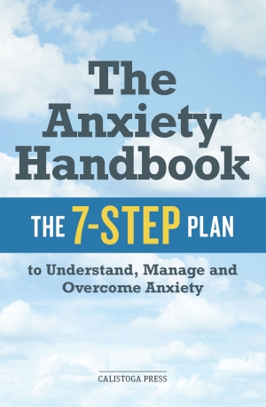 The Anxiety Handbook The 7-Step Plan to Understand, Manage, and Overcome Anxiety