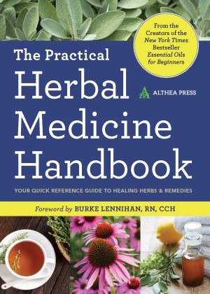 The Practical Herbal Medicine Handbook Your Quick Reference Guide to Healing Herbs and Remedies