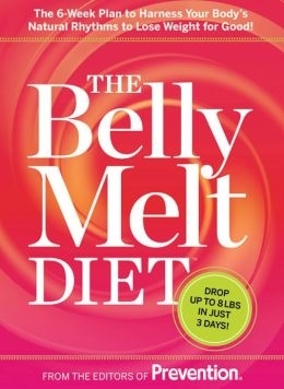 The Belly Melt Diet The 6-Week Plan to Harness Your Body's Natural Rhythms to Lose Weight