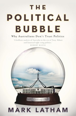 The Political Bubble Why Australians Don't Trust Politics