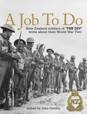 A Job to Do Kiwi Soldiers of ‘The Div’ write about their experiences in World War Two