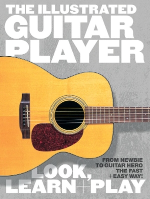 The Illustrated Guitar Player: Look, Learn + Play