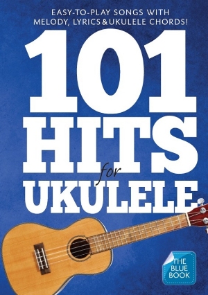 101 Hits for Ukulele: The Blue Book