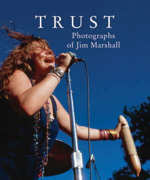 Trust: The Photographs of Jim Marshall
