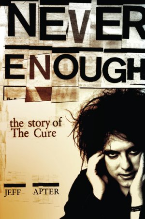 Never Enough: The Story of The Cure