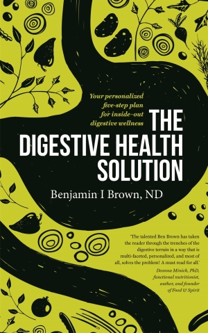 The Digestive Health Solution Your personalized five-step plan for inside–out digestive wellness