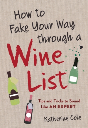 How to Fake Your Way Through a Wine List Tips and Tricks to Sound Like an Expert
