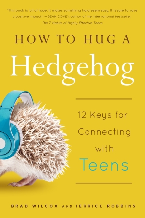 How to Hug a Hedgehog 12 Keys for Connecting with Teens