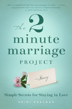 The Two Minute Marriage Project Simple Secrets for Staying in Love